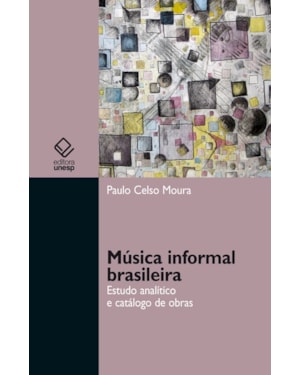 MÚSICA INFORMAL BRASILEIRA: ESTUDO ANALÍTICO E CATÁLOGO DE OBRAS