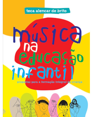 MÚSICA NA EDUCAÇÃO INFANTIL: PROPOSTAS PARA A FORMAÇÃO INTEGRAL DA CRIANÇA