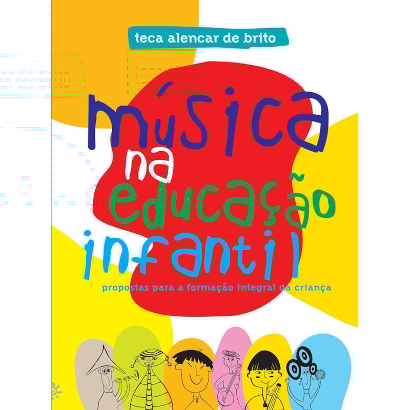 MÚSICA NA EDUCAÇÃO INFANTIL: PROPOSTAS PARA A FORMAÇÃO INTEGRAL DA CRIANÇA