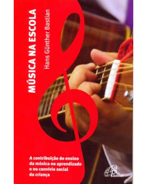 Música na escola - a contribuição do ensino da música: no aprendizado e no convívio social da criança