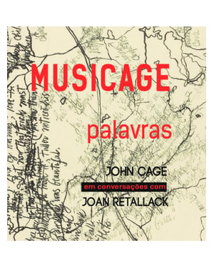 Musicage - Palavras: John Cage em conversações com Joan Retallack