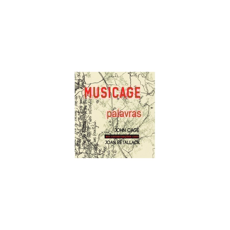 Musicage - Palavras: John Cage em conversações com Joan Retallack