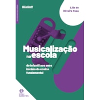 MUSICALIZAÇÃO NA ESCOLA:: DO INFANTIL AOS ANOS INICIAIS DO ENSINO FUNDAMENTAL