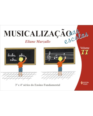 MUSICALIZAÇÃO NAS ESCOLAS VOL. II - CRIANÇAS DO 4O E 5O ANOS DO ENSINO FUNDAMENTAL