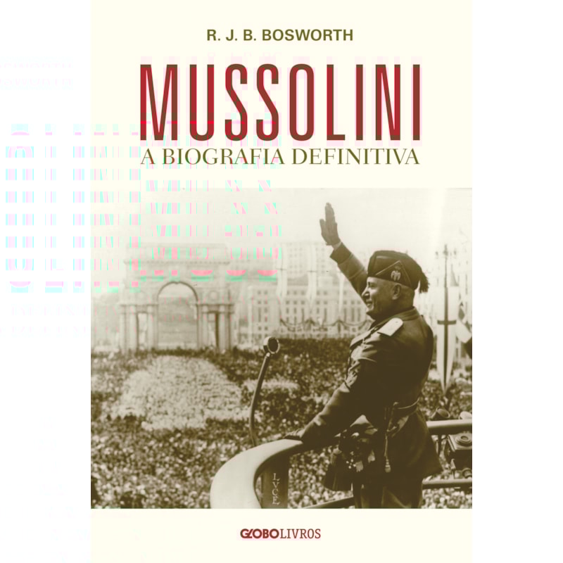 MUSSOLINI: A BIOGRAFIA DEFINITIVA