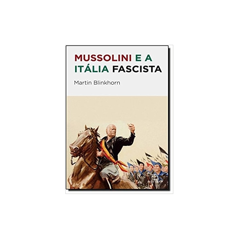 MUSSOLINI E A ITÁLIA FASCISTA