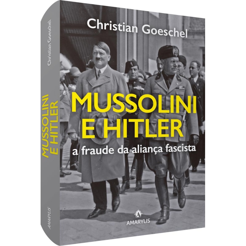 Mussolini e Hitler: a fraude da aliança fascista