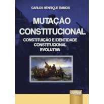 MUTAÇÃO CONSTITUCIONAL - CONSTITUIÇÃO E IDENTIDADE CONSTITUCIONAL EVOLUTIVA