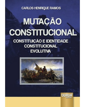 MUTAÇÃO CONSTITUCIONAL - CONSTITUIÇÃO E IDENTIDADE CONSTITUCIONAL EVOLUTIVA