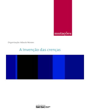 MUTAÇÕES - A INVENÇÃO DAS CRENÇAS