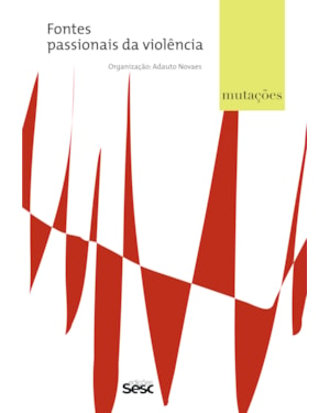 MUTAÇÕES - FONTES PASSIONAIS DA VIOLÊNCIA