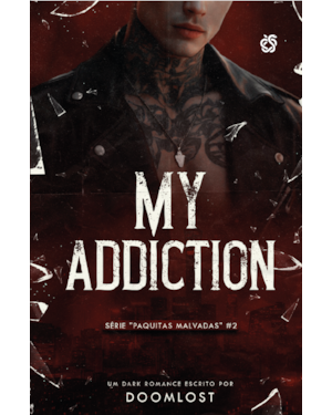 My Addiction (Paquitas Malvadas Livro 2)