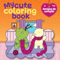 MY CUTE COLORING BOOK: AMIGOS DO CORAÇÃO