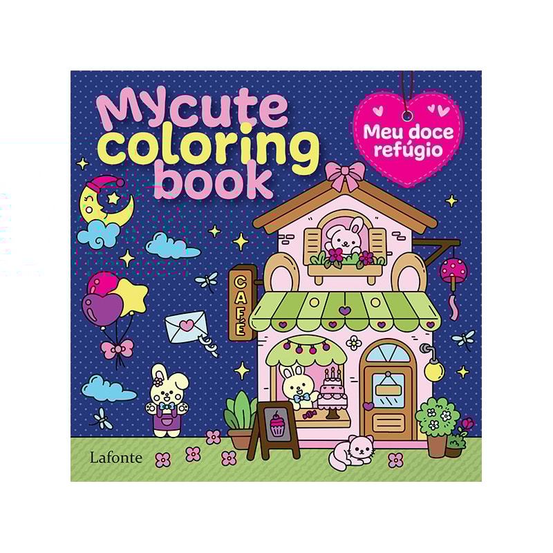 MY CUTE COLORING BOOK: MEU DOCE REFÚGIO