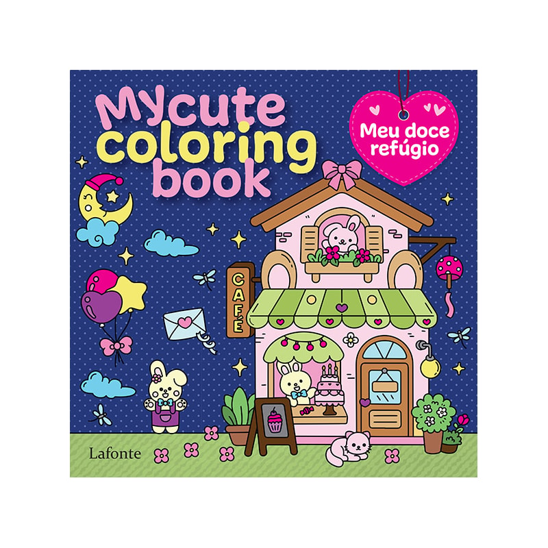 MY CUTE COLORING BOOK: MEU DOCE REFÚGIO