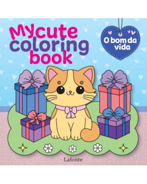 MY CUTE COLORING BOOK: O BOM DA VIDA