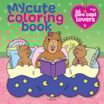 MY CUTE COLORING BOOK: SÓ PARA CAPI LOVERS