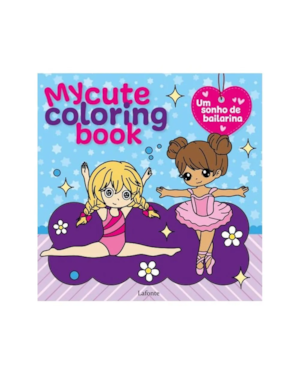 MY CUTE COLORING BOOK - UM SONHO DE BAILARINA