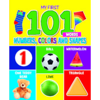MY FIRST 101 WORDS - NUMBERS, COLORS AND SHAPES