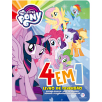 MY LITTLE PONY - 4 EM 1 - LIVRO DE DIVERSÃO
