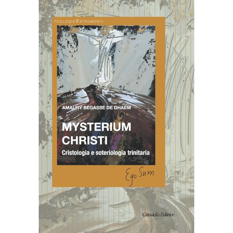 MYSTERIUM CHRISTI. CRISTOLOGIA E SOTERIOLOGIA TRINITARIA