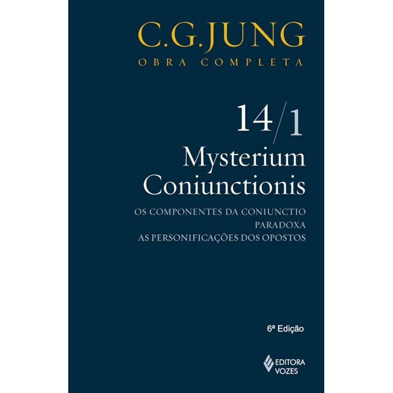 MYSTERIUM CONIUNCTIONIS VOL. 14/1: OS COMPONENTES DA CONIUNCTIO; PARADOXA; AS PERSONIFICAÇÕES DOS OPOSTOS