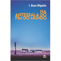 NA ANTESSALA DO FIM DO MUNDO NA ANTESSALA DO FIM DO MUNDO