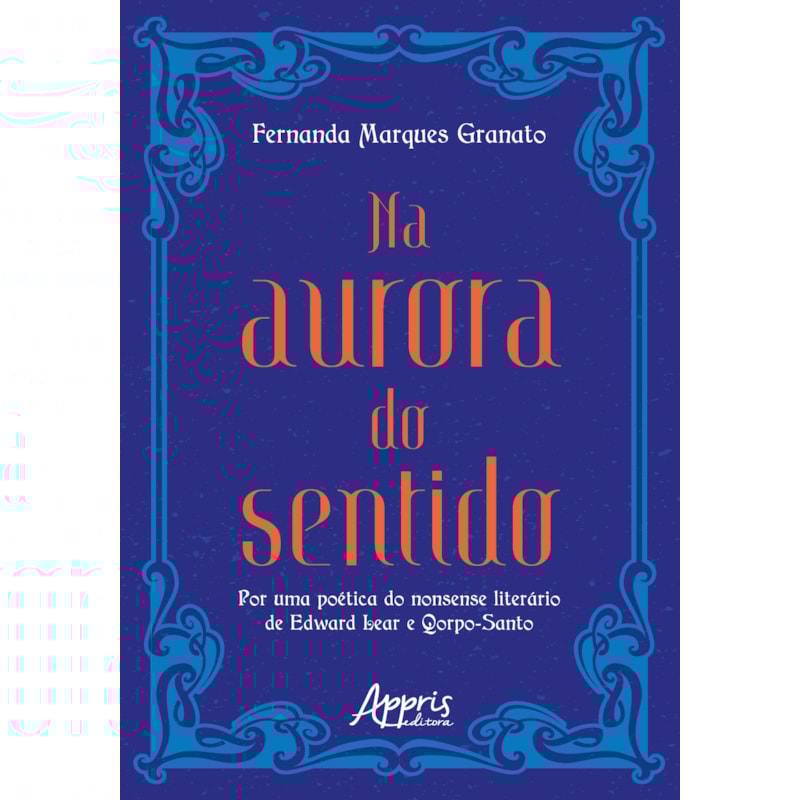 NA AURORA DO SENTIDO: OR UMA POÉTICA DO NONSENSE LITERÁRIO DE EDWARD LEAR E QORPO-SANTO