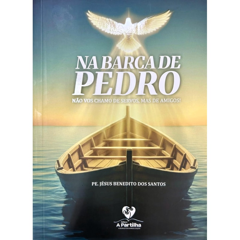 NA BARCA DE PEDRO NÃO VOS CHAMO DE SERVIDOR, MAS DE AMIGOS!