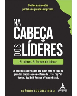 Na cabeça dos líderes: 21 líderes, 21 formas de liderar