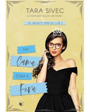 NA CAMA COM A FERA (THE NAUGHTY PRINCESS CLUB LIVRO 2)