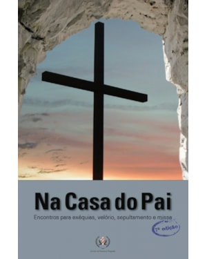 NA CASA DO PAI - ENCONTROS PARA EXEQUIAS VELORIO SEPULTAMENTO E MISSA - 7ª