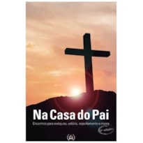 NA CASA DO PAI - ENCONTROS PARA EXÉQUIAS, VELÓRIOS, SEPULTAMENTOS E MISSAS
