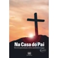 NA CASA DO PAI - ENCONTROS PARA EXÉQUIAS, VELÓR...