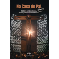 NA CASA DO PAI - ROTEIRO PARA EXÉQUIAS, VELÓRIO, SEPULTAMENTO E MISSA