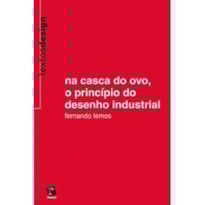 NA CASCA DO OVO, O PRINCIPIO DO DESENHO INDUSTRIAL: TEXTOS DESIGN
