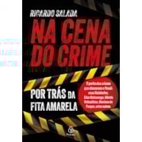 NA CENA DO CRIME - POR TRÁS DA FITA AMARELA