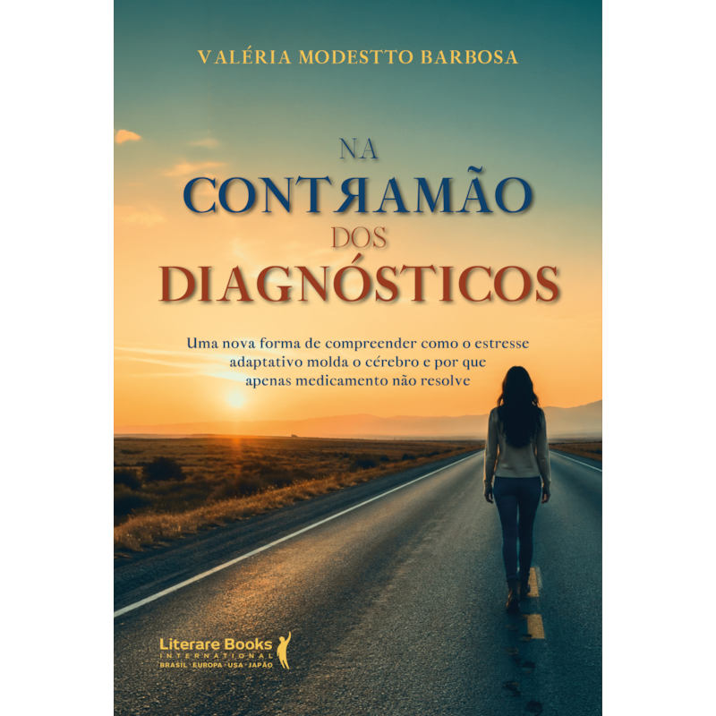 Na contramão dos diagnósticos: Uma nova forma de compreender como o estresse adaptativo molda o cérebro e por que apenas medicamento não resolve