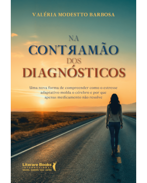 Na contramão dos diagnósticos: Uma nova forma de compreender como o estresse adaptativo molda o cérebro e por que apenas medicamento não resolve