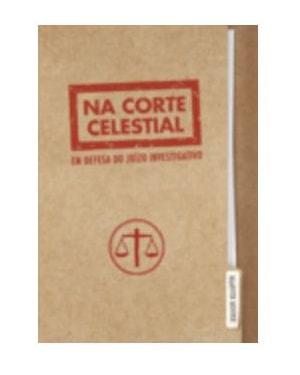 NA CORTE CELESTIAL - EM DEFESA DO JUÍZO INVESTIGATIVO