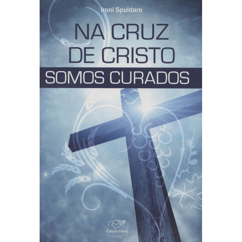 NA CRUZ DE CRISTO SOMOS CURADOS