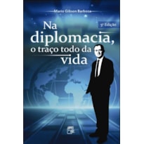 NA DIPLOMACIA, O TRAÇO TODO DA VIDA NA DIPLOMACIA, O TRAÇO TODO DA VIDA