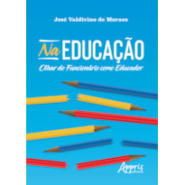 NA EDUCAÇÃO: OLHAR DO FUNCIONÁRIO COMO EDUCADOR