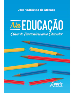 NA EDUCAÇÃO: OLHAR DO FUNCIONÁRIO COMO EDUCADOR