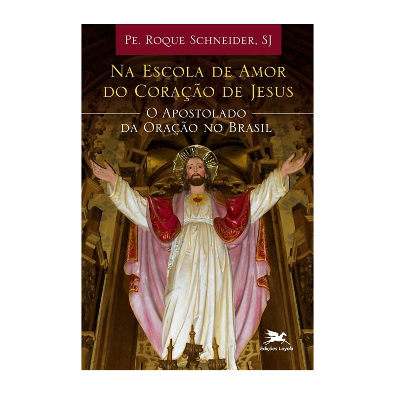 NA ESCOLA DE AMOR DO CORAÇÃO DE JESUS - O APOSTOLADO DA ORAÇÃO NO BRASIL