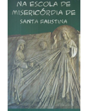 NA ESCOLA DE MISERICÓRIDA DE SANTA FAUSTINA