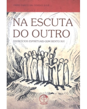 Na escuta do outro: exercicios espirituais com bento xvi