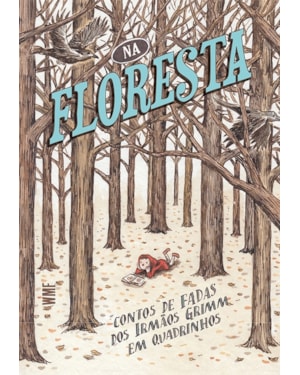 NA FLORESTA: CONTOS DE FADAS DOS IRMÃOS GRIMM EM QUADRINHOS
