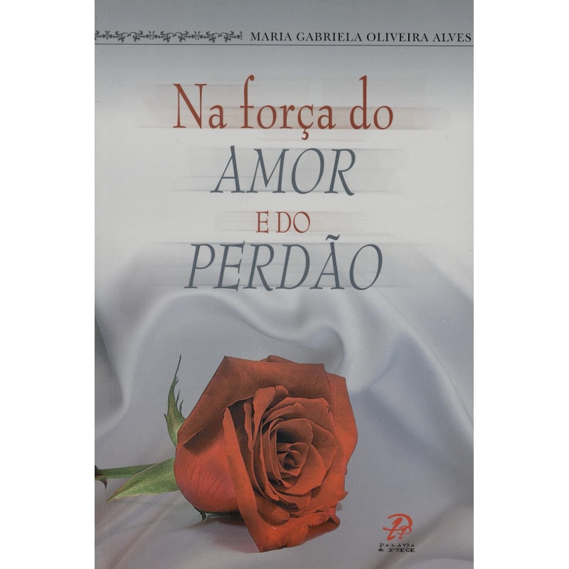 NA FORÇA DO AMOR E DO PERDÃO