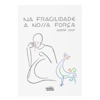 NA FRAGILIDADE A NOSSA FORCA